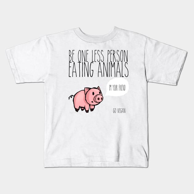 Be One Less Person Eating Animals T Shirt Kids T-Shirt by seasonofdecay